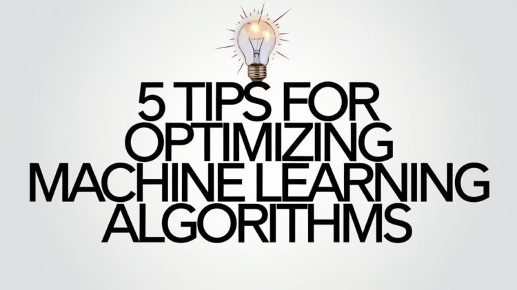 5 Tips Optimizing Ml Algorithms.jpeg