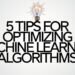 5 Tips Optimizing Ml Algorithms.jpeg