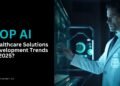 Top Ai Healthcare Solutions Development Trends In 2025.jpg
