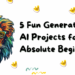 5 fun generative ai projects for absolute beginners.png