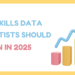 Top skills data scientists should learn in 2025.png