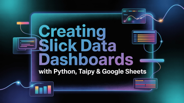 Creating slick data dashboards with python taipy google sheets 1.png