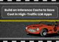 Build an inference cache to save cost in high traffic llm apps.png