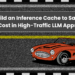 Build an inference cache to save cost in high traffic llm apps.png