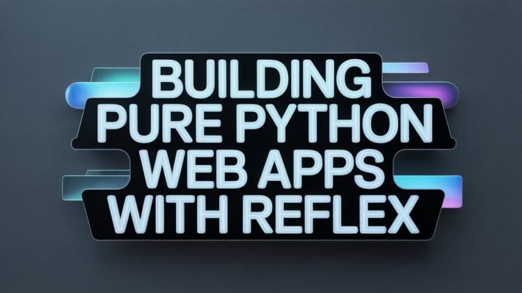 Building pure python web apps with reflex 1.jpeg