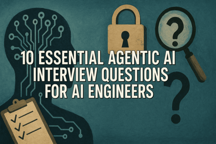 Kdn 10 essential agentic ai interview questions for ai engineers.png