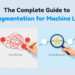 The complete guide to data augmentation for machine learning.png