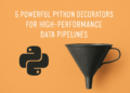 Kdn carrascosa 5 powerful python decorators for high performance data pipel feature 3 3ade5.png