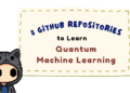 5 github repositories to learn quantum machine learning.png