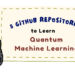 5 github repositories to learn quantum machine learning.png