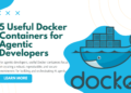 5 useful docker containers for agentic developers 1.png