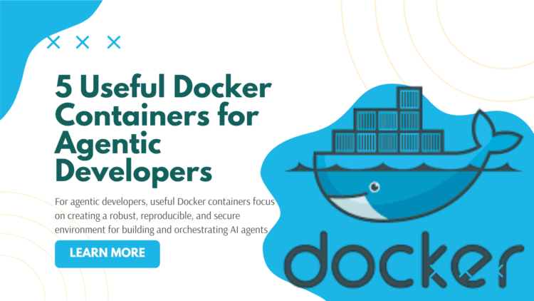 5 useful docker containers for agentic developers 1.png