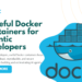 5 useful docker containers for agentic developers 1.png