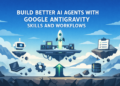 Kdn ipc build better ai agents with google antigravity skills workflows.png