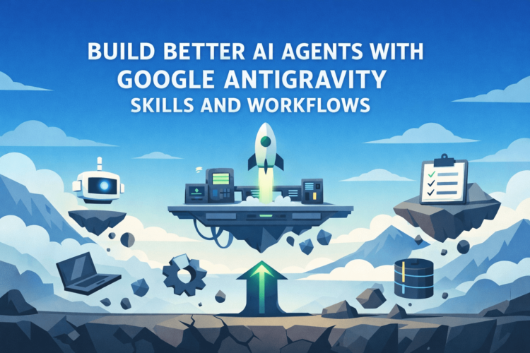 Kdn ipc build better ai agents with google antigravity skills workflows.png