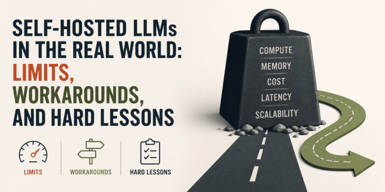 Kdn self hosted llms in the real world limits workarounds and hard lessons.png