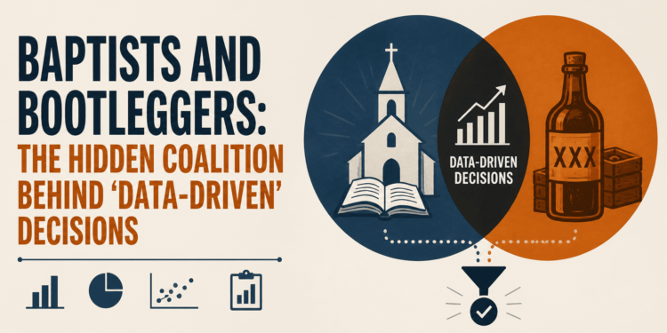 Kdn baptists and bootleggers the hidden coalition behind data driven decisions.png