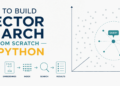 Kdn how to build vector search from scratch in python.png