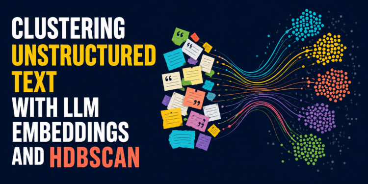 Mlm clustering unstructured text with llm embeddings and hdbscan feature.png