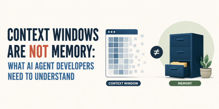 Mlm context windows are not memory what ai agent developers need to understand.png