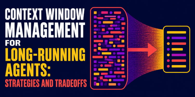 Mlm context window management for long running agents strategies and tradeoffs.png