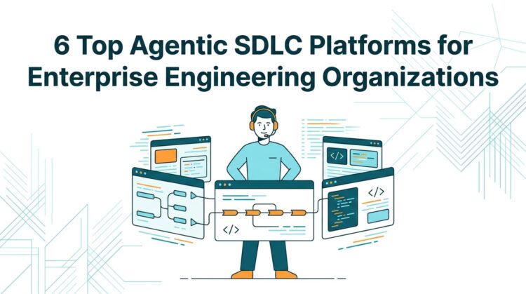 Agentic software development 6 leading sdlc platforms featured.jpg