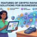 Cryptocurrency payments for businesses key features to look featured.jpg