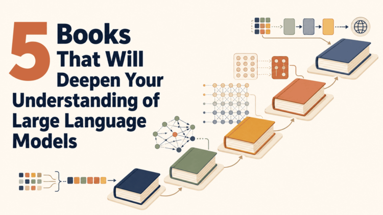 Kdn chugani 5 books deepen understanding large language models feature.png