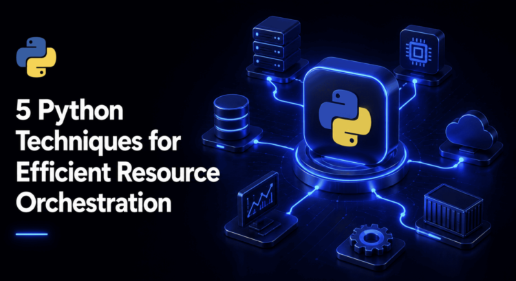 KDN Shittu 5 Python Techniques for Efficient Resource Orchestration scaled.png