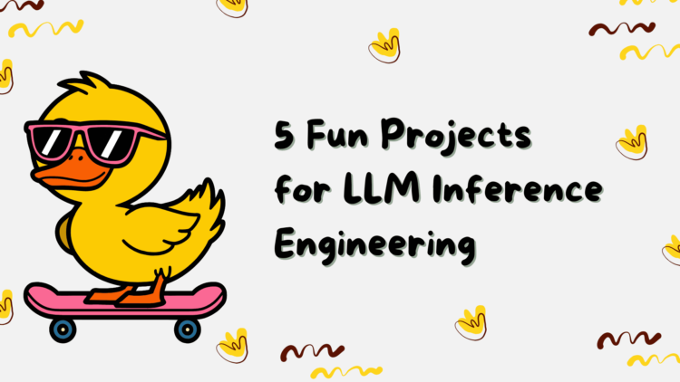 5 Fun Projects for LLM Inference Engineering.png