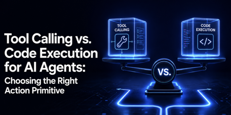 MLM Shittu Tool Calling vs. Code Execution for AI Agents Choosing the Right Action Primitive 1024x586.png