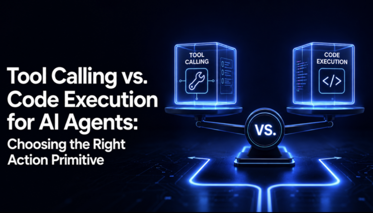 MLM Shittu Tool Calling vs. Code Execution for AI Agents Choosing the Right Action Primitive 1024x586.png