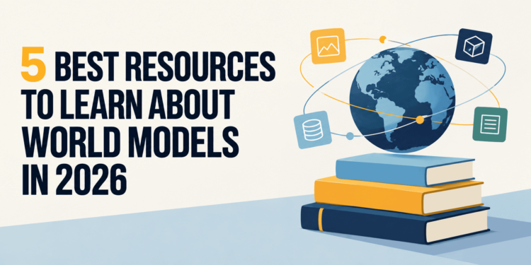 Kdn 5 best resources to learn about world models in 2026 feature.png