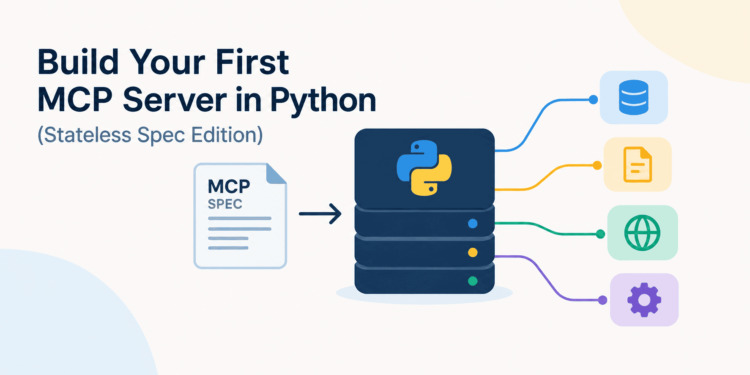 Kdn build your first mcp server in python stateless spec edition feature.png